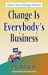 Change Is Everybody's Business Change Is Everybody's Business
