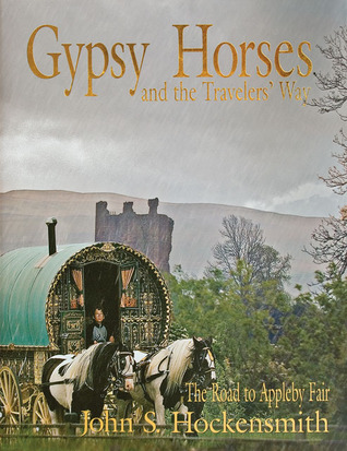 Gypsy Horses and the Travelers' Way: The Road to Appleby Fair (Hardcover)