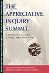 The Appreciative Inquiry Summit: A Practitioner's Guide for Leading Large-Group Change