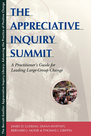 The Appreciative Inquiry Summit: A Practitioner's Guide for Leading Large-Group Change (Paperback)