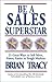 Be a Sales Superstar: 21 Gr...