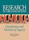 Research in Organizations: Foundations and Methods of Inquiry