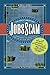The Great American Jobs Scam: Corporate Tax Dodging and the Myth of Job Creation -  How Corrupt Economic Development Brings Us Layoffs, Outsourcing, Overcrowded Schools, Runaway Sprawl and Higher Taxes