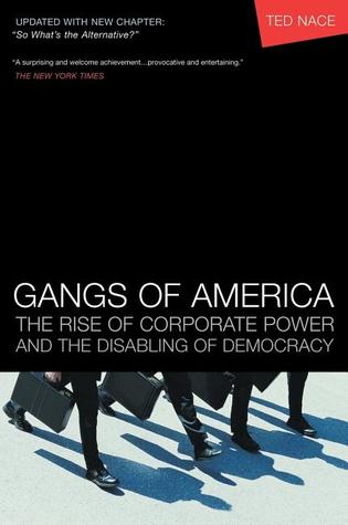 Gangs of America: The Rise of Corporate Power and the Disabling of Democracy (Paperback)