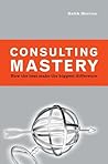 Consulting Mastery: How the Best Make the Biggest Difference