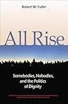All Rise: Somebodies, Nobodies, and the Politics of Dignity