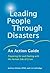 Leading People Through Disasters: An Action Guide