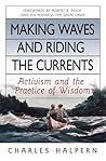 Making Waves and Riding the Currents: Activism and the Practice of Wisdom