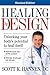 Healing By Design: Unlocking Your Body's Potential to Heal Itself