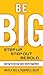 Be BIG: Step Up, Step Out, ...