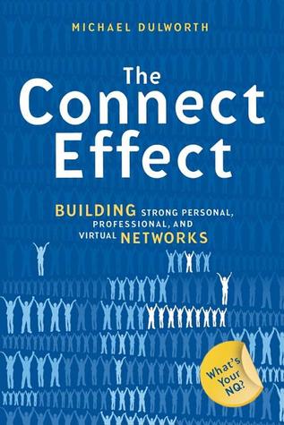 The Connect Effect: Building Strong Personal, Professional, and Virtual Networks (Hardcover)