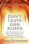 Don't Leave God Alone: How to Get God's Attention, Remain in His Presence, and Even Change His Mind to Make a Difference in Your World