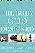 The Body God Designed: How ...