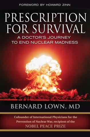 Prescription for Survival: A Doctor's Journey to End Nuclear Madness (Hardcover)