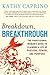 Breakdown, Breakthrough: The Professional Woman's Guide to Claiming a Life of Passion, Power, and Purpose