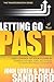 Letting Go Of Your Past: Ta...