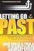 Letting Go Of Your Past by John Loren Sandford