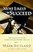 Most Likely To Succeed: The Graduate's Guide to True Success in Work and in Life