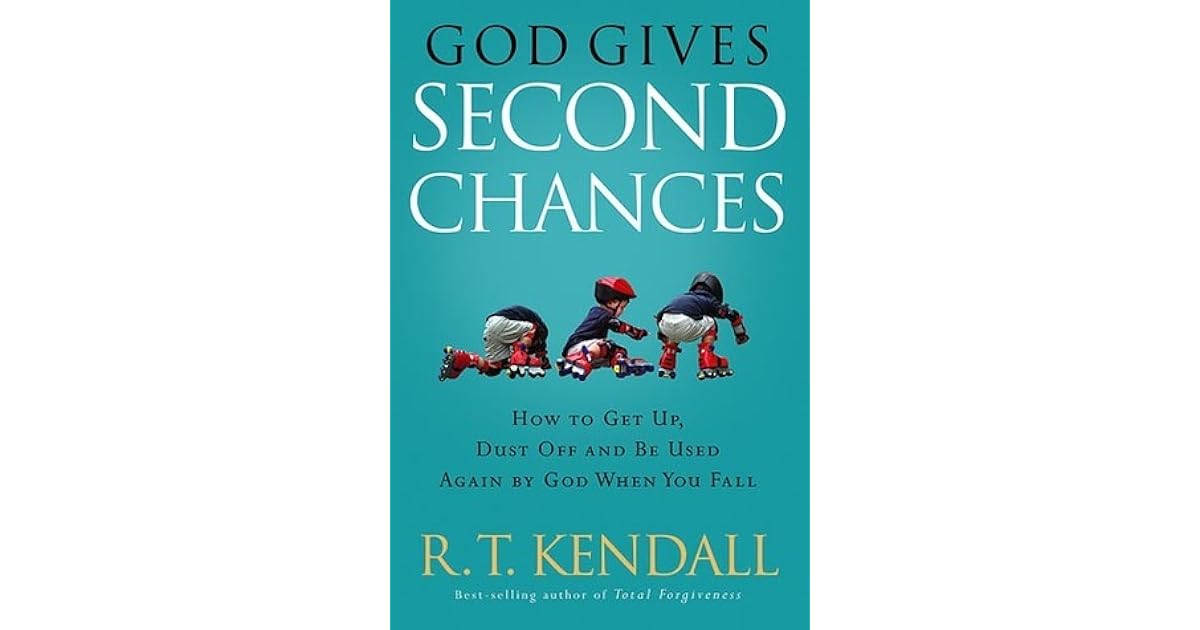 God Gives Second Chances How to Get Up, Dust Off and be Used Again by