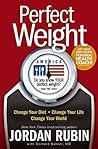 Perfect Weight America: Change Your Diet, Change Your Life, Change Your World