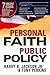 Personal Faith, Public Poli...