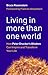 Living in More Than One World by Bruce Rosenstein