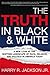The Truth In Black & White:...