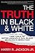 The Truth In Black & White by Harry R. Jackson Jr.