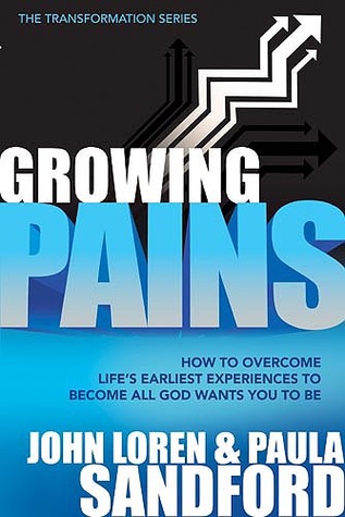 Growing Pains: How to Overcome Life's Earliest Experiences to Become All God Wants You to Be (Transformation)