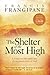 The Shelter of the Most High: Living Your Life Under the Divine Protection of God