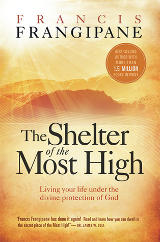 The Shelter Of The Most High: Accessing the Divine Protection of God in Times of Trouble