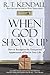 When God Shows Up: How to Recognize the Unexpected Appearances of God in Your Life