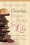Chocolate, Peanut Butter & Life: Something Sweet for the Body and Soul Chocolate, Peanut Butter & Life: Something Sweet for the Body and Soul