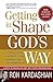 Getting In Shape God's Way: 4 Keys to Making Any Diet or Fitness Program Work