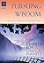 Pursuing Wisdom: A Biblical Approach From Proverbs