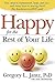 Happy for the Rest of Your Life: Four Steps to Contentment, Hope, and Joy--and the Three Keys to Staying There