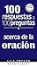 100 Respuestas A 100 Preguntas- De La Oracion (Spanish Edition)