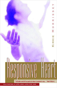 Responsive Heart: A Bible Study for Women Based on the Parable of the Sower, Cultivating a Life-Long Love for God (Paperback)