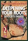 Deepening Your Roots in God's Family