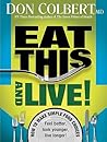 Eat This And Live: Simple Food Choices that Can Help You Feel Better, Look Younger, and Live Longer!