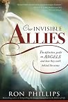 Our Invisible Allies: The Definitive Guide on Angels and How They Work Behind the Scenes Our Invisible Allies: The Definitive Guide on Angels and How They Work Behind the Scenes