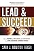 Lead And Succeed: How to Inspire and Influence with Confidence in an Ever-Changing Business World