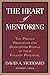 The Heart of Mentoring by David A. Stoddard