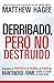 Derribado, pero no destruido by Matthew Hagee