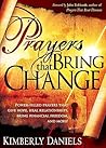 Prayers That Bring Change: Power-Filled Prayers that Give Hope, Heal Relationships, Bring Financial Freedom and More!