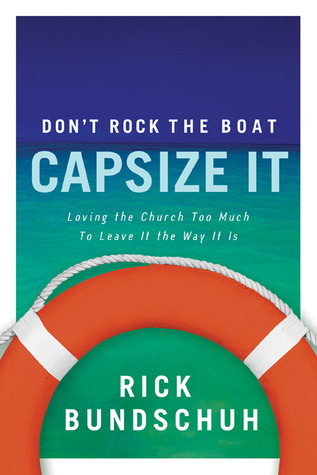 Don't Rock The Boat, Capsize It: Loving The Church Too Much To Leave It The Way It Is