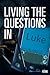 Living the Questions in Luke by John Blase