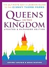 Queens in the Kingdom: The Ultimate Gay and Lesbian Guide to the Disney Theme Parks Queens in the Kingdom: The Ultimate Gay and Lesbian Guide to the Disney Theme Parks
