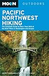 Pacific Northwest Hiking: The Complete Guide to More Than 900 of the Best Hikes in Washington and Oregon (Moon Outdoors)