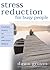 Stress Reduction for Busy P...